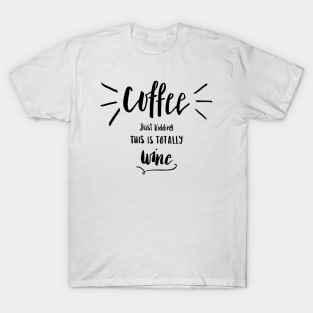 Coffee or wine? T-Shirt